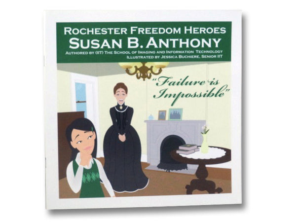 Susan B. Anthony: "Failure is Impossible" / Frederick Douglass: With Struggle Comes Progress (Rochester Freedom Heroes)