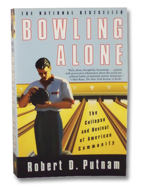 Bowling Alone: The Collapse and Revival of American Community