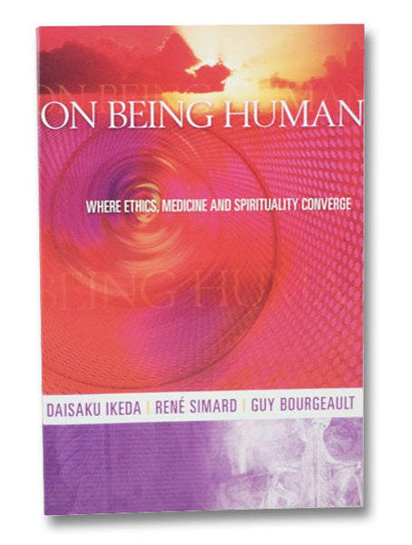 On Being Human: Where Ethics, Medicine and Spirituality Converge
