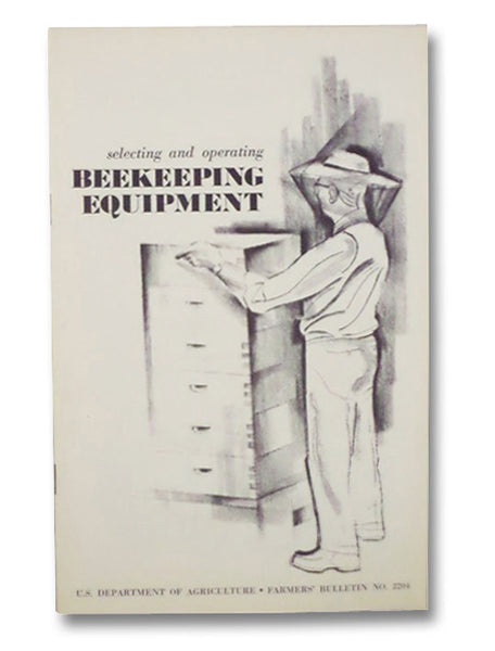 Selecting and Operating Beekeeping Equipment (U.S. Department of Agriculture, Farmers' Bulletin No. 2204)