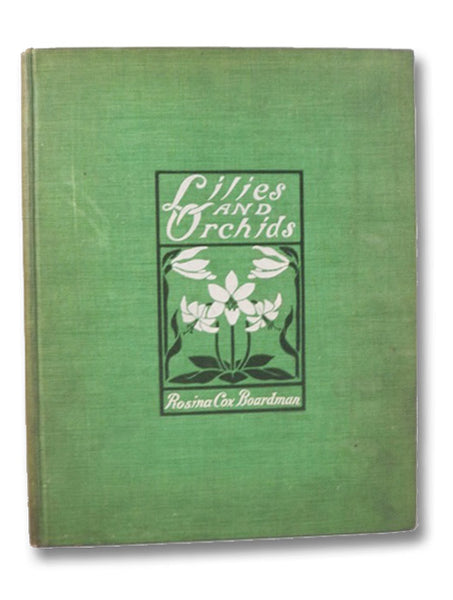 Lilies and Orchids: A Series of Drawings in Color of Some of the Most Interesting and Beautiful Species of These Families Together with Descriptive Text