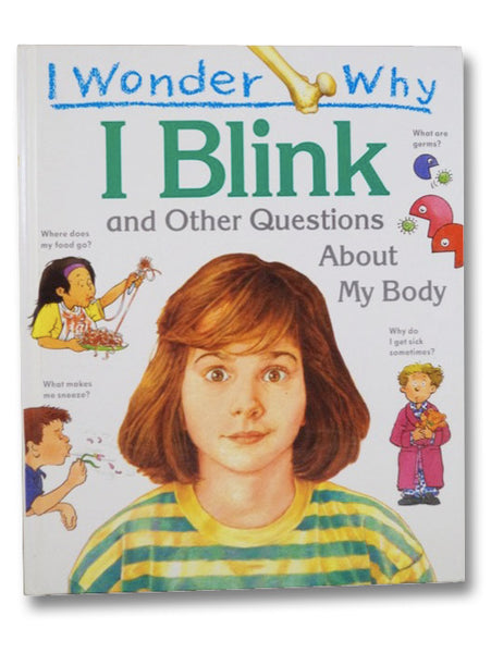 I Wonder Why I Blink and Other Questions About My Body