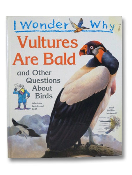 I Wonder Why Vultures Are Bald and Other Questions About Birds