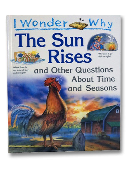 I Wonder Why The Sun Rises And Other Questions About Time and Seasons