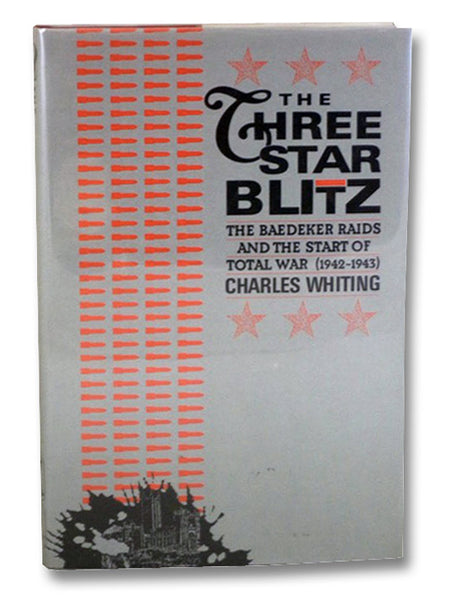 The Three Star Blitz: The Baedeker Raids and the Start of Total War (1942-1943)