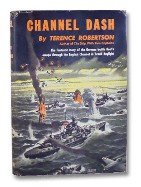 Channel Dash: The Fantastic Story of the German Battle Fleet's Escape Through the English Channel in Broad Daylight