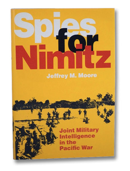 Spies for Nimitz: Joint Military Intelligence in the Pacific War