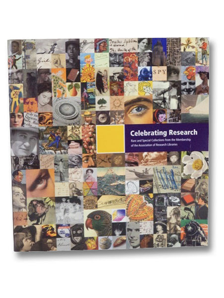 Celebrating Research: Rare and Special Collections from the Membership of the Association of Research Libraries