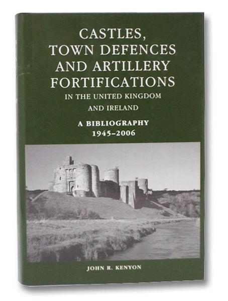 Castles, Town Defences and Artillery Fortifications in the United Kingdom and Northern Ireland. A Bibliography 1945-2006