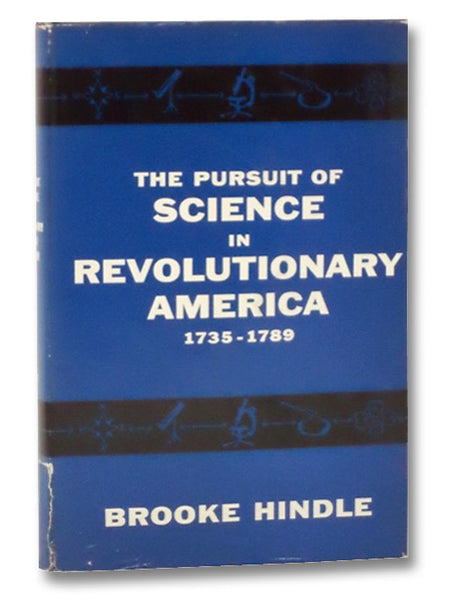 The Pursuit of Science in Revolutionary America: 1735-1789