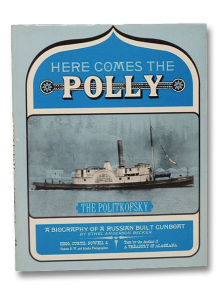 Here Comes the Polly: A Biography of a Russian Built Gunboat (The Politkofsky)