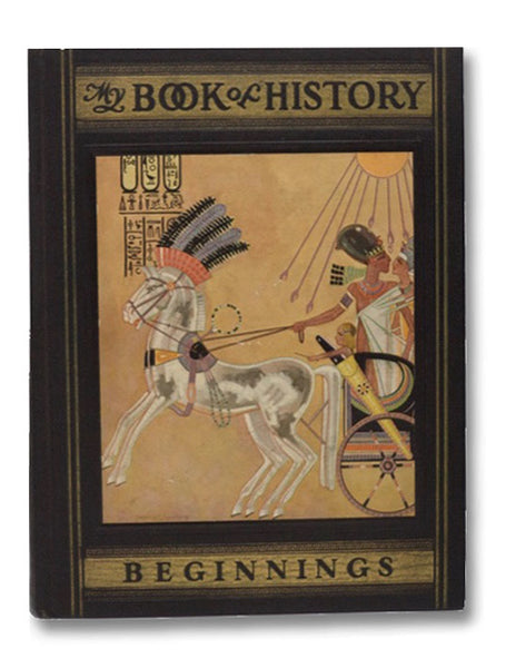 My Book of History: A Picturesque Tale of Progress, in Four Volumes: Beginnings; Conquests; New Nations; Explorations