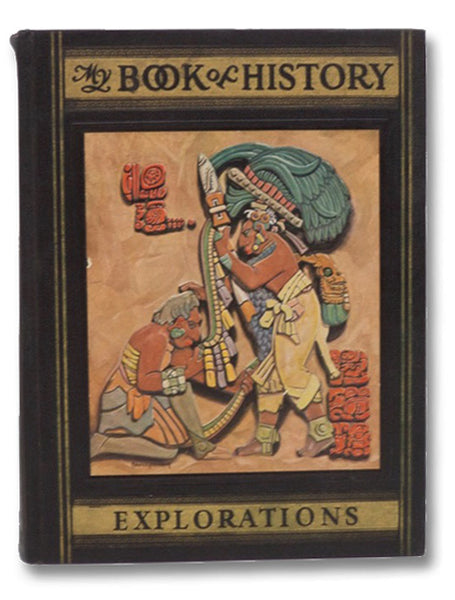 My Book of History: A Picturesque Tale of Progress, in Four Volumes: Beginnings; Conquests; New Nations; Explorations