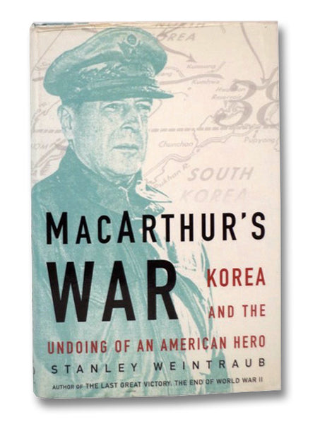 MacArthur's War : Korea and the Undoing of an American Hero