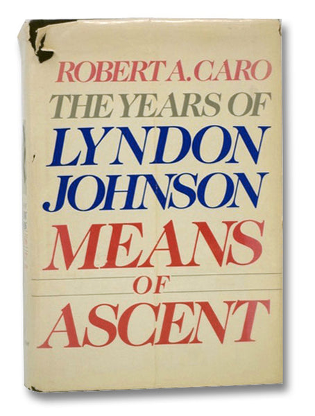 Means of Ascent (The Years of Lyndon Johnson Volume II [2])