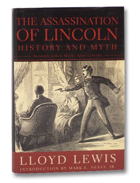 The Assassination of Lincoln: History and Myth