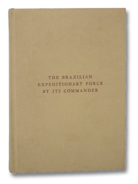 The Brazilian Expeditionary Force by Its Commander