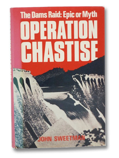 Operation Chastise - The Dams Raid: Epic or Myth