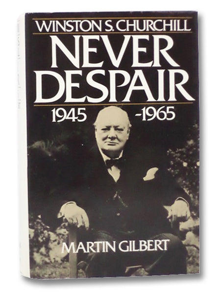 Winston S. Churchill Volume VIII [8]: Never Despair, 1945-1965
