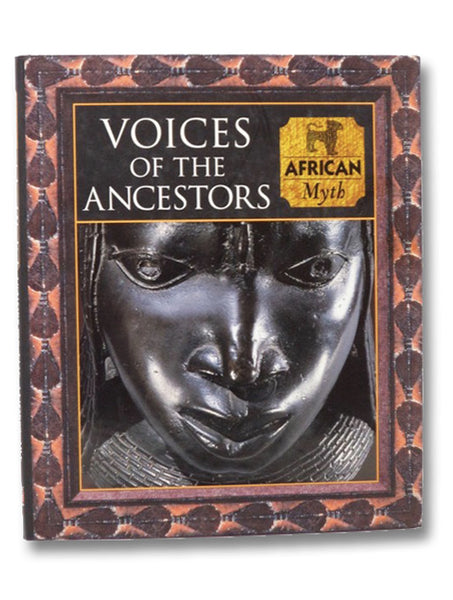 Voices of the Ancestors: African Myth (Myth and Mankind)