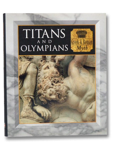 Titans and Olympians: Greek and Roman Myth (Myth and Mankind)