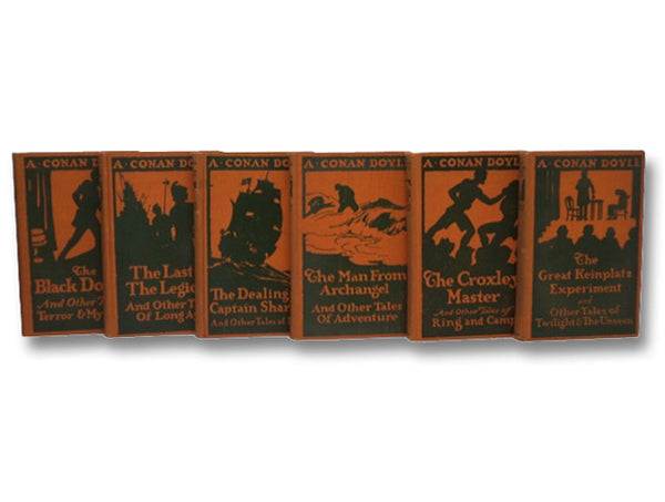Six Volume Arthur Conan Doyle Set: The Black Doctor and Other Tales of Terror & Mystery; The Last of the Legions and Other Tales of Long Ago; The Dealings of Captain Sharkey and Other Tales of Pirates; The Man from Archangel and Other Tales of Adventure;…