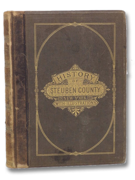 History of Steuben County, New York, with Illustrations and Biographical Sketches of Some of Its Prominent Men and Pioneers.
