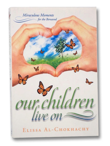 Our Children Live On: Miraculous Moments for the Bereaved