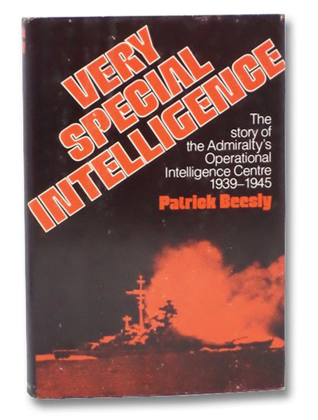 Very Special Intelligence: The Story of the Admiralty's Operational Intelligence Centre, 1939-1945