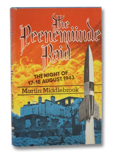 The Peenemunde Raid: The Night of 17-18 August, 1943