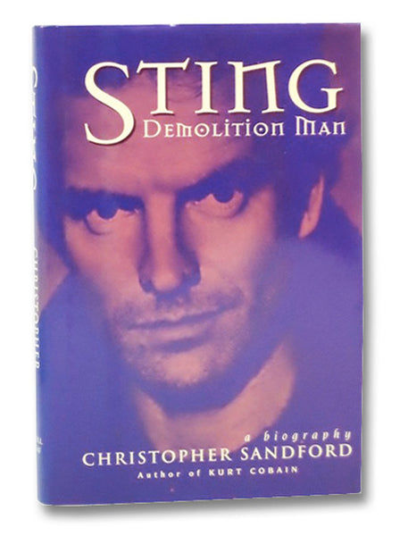 Sting: Demolition Man: A Biography