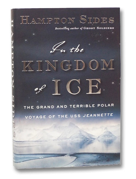 In the Kingdom of Ice: The Grand and Terrible Polar Voyage of the USS Jeannette
