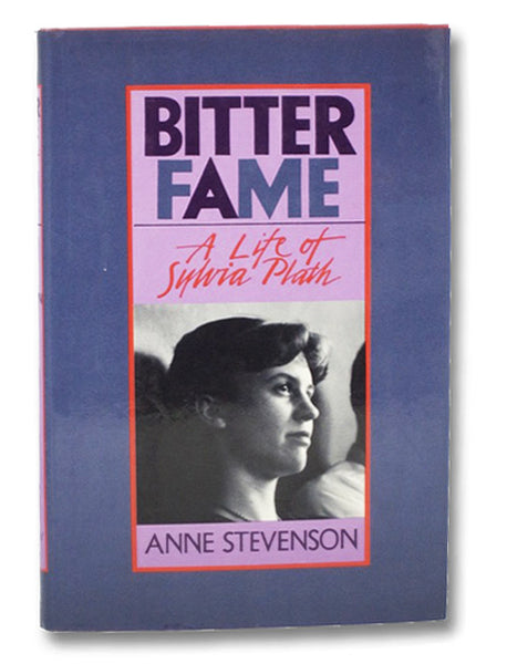 Bitter Fame: A Life of Sylvia Plath