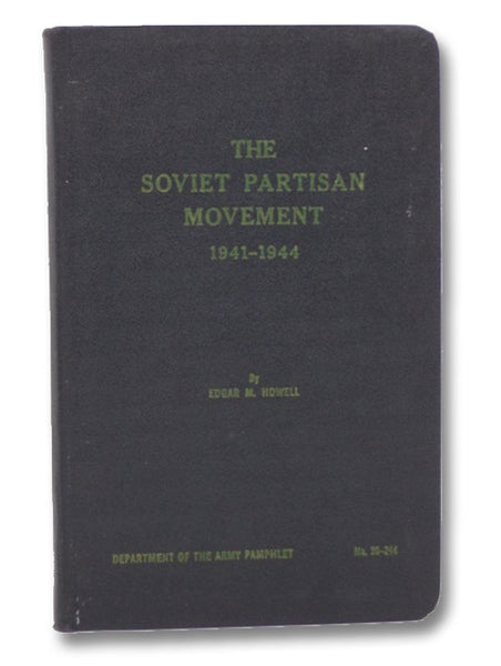 The Soviet Partisan Movement, 1941-1944 (Department of the Army Pamphlet, No. 20-244)