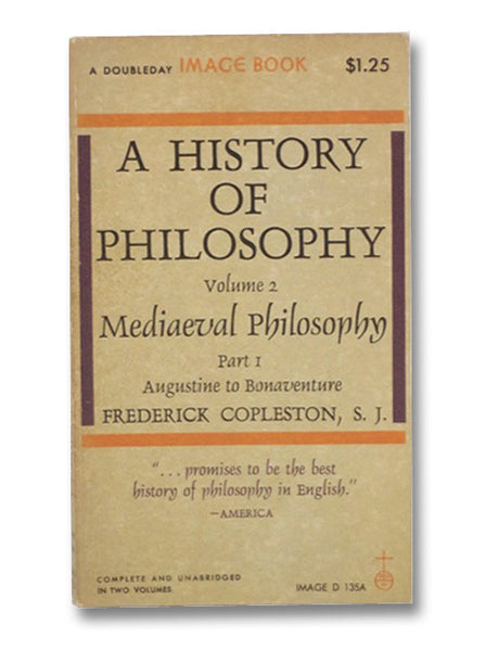 A History of Philosophy Volume 2, Part I: Mediaeval Philosophy -- Augustine to Bonaventure