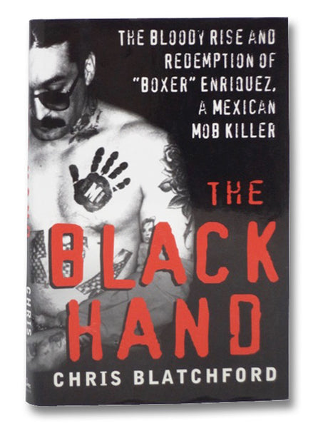The Black Hand: The Bloody Rise and Redemption of "Boxer" Enriquez, a Mexican Mob Killer