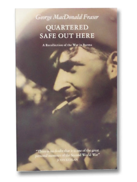 Quartered Safe Out Here: A Recollection of the War in Burma