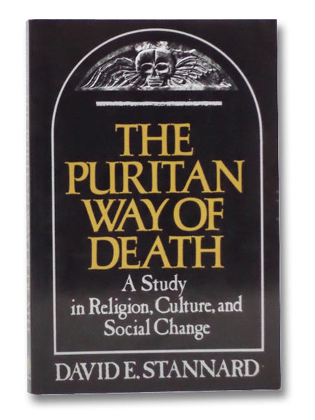 The Puritan Way of Death: A Study in Religion, Culture and Social Change