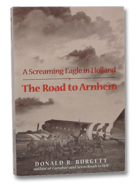 The Road to Arnhem: A Screaming Eagle in Holland