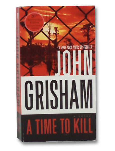 A Time to Kill: A Novel