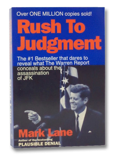 Rush to Judgment: A Critique of the Warren Commission's Inquiry into the Murder of President John F. Kennedy