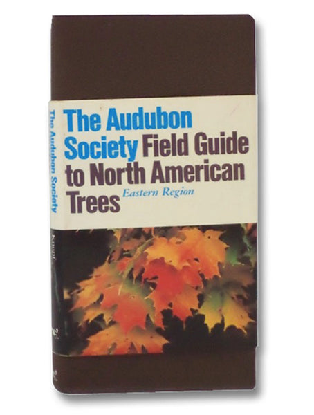 The Audubon Society Field Guide to North American Trees: Eastern Region