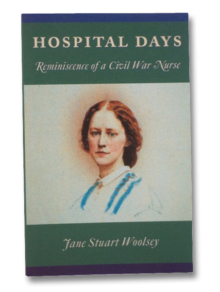 Hospital Days: Reminiscence of a Civil War Nurse