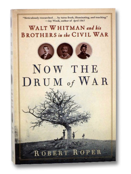 Now the Drum of War: Walt Whitman and His Brothers in the Civil War