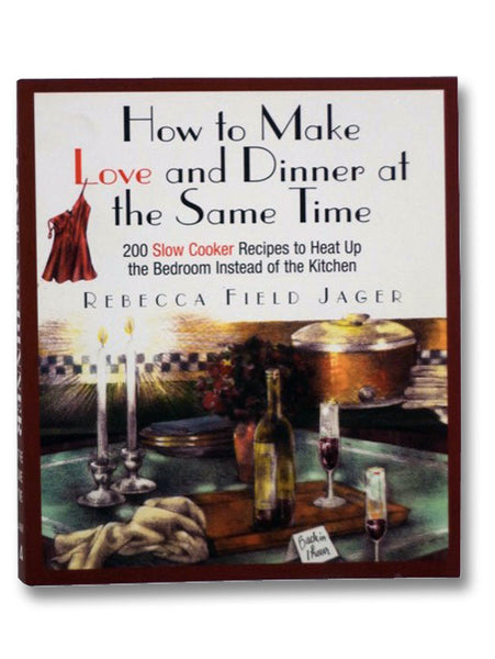 How to Make Love and Dinner at the Same Time