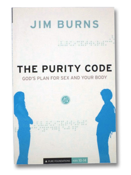 The Purity Code: God's Plan for Sex and Your Body