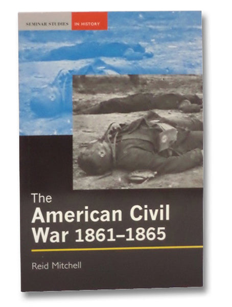 The American Civil War, 1861-1865 (Seminar Studies in History)