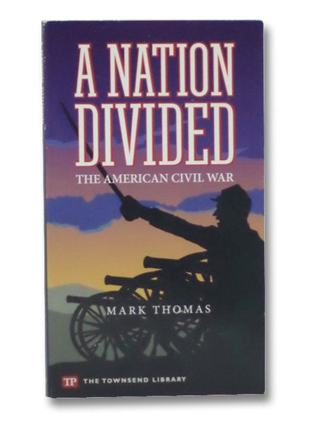 A Nation Divided: The American Civil War