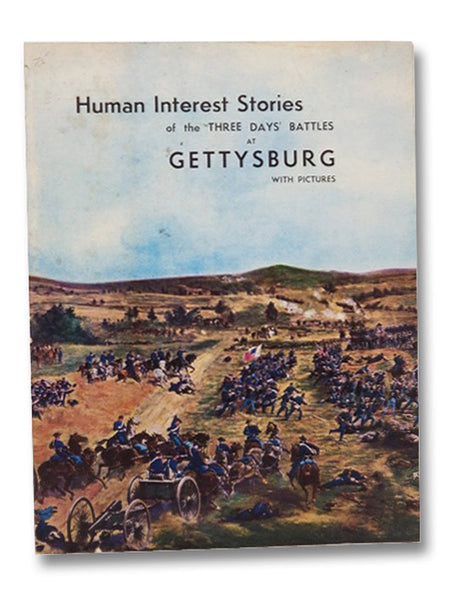 Human Interest Stories of the Three Days' Battles at Gettysburg, with Pictures