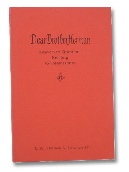 Dear Brother Herman: Answering Questions Relating to Freemasonry